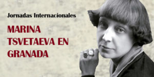 Jornadas Internacionales, dedicadas a MARINA ТSVETAEVA EN GRANADA