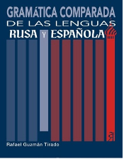 GRAMÁTICA COMPARADA DE LAS LENGUAS RUSA Y ESPAÑOLA, R. Guzmán Tirado